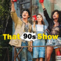 That ‘90s Show